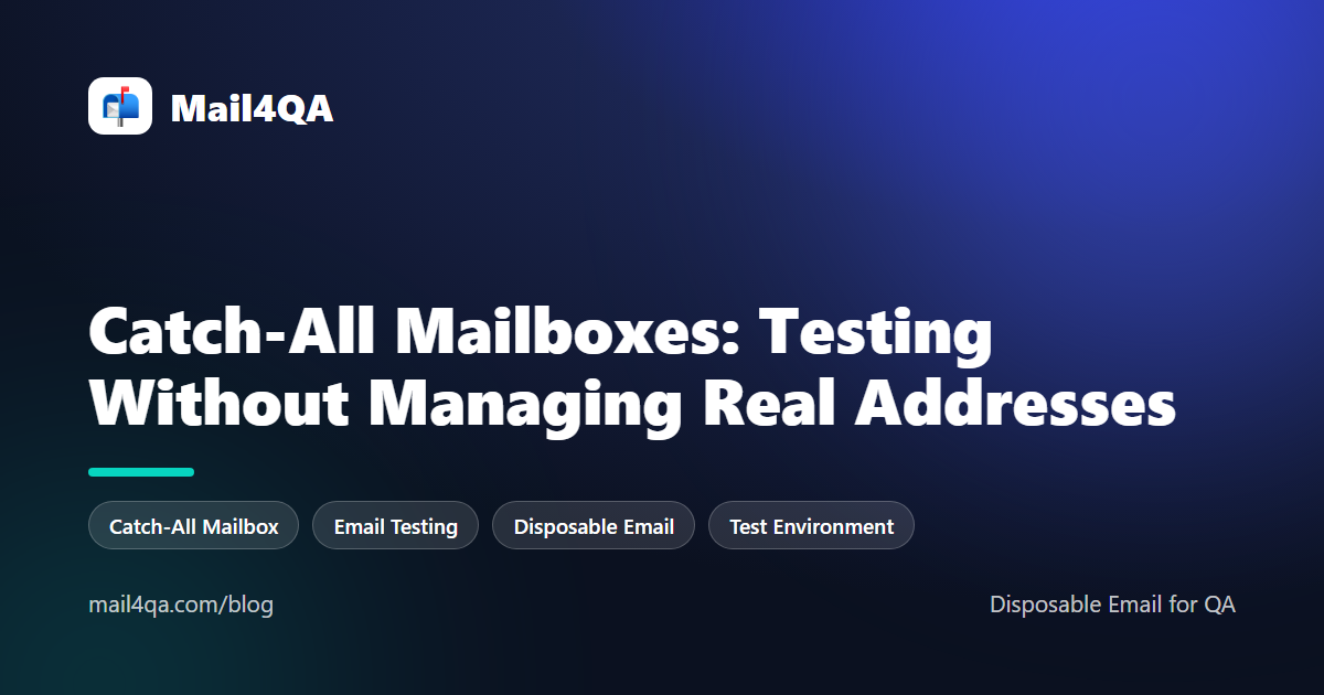 Catch-All Mailboxes: Testing Without Managing Real Addresses