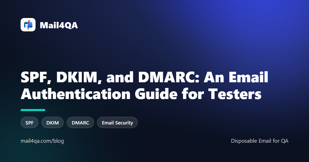 SPF, DKIM, and DMARC: An Email Authentication Guide for Testers